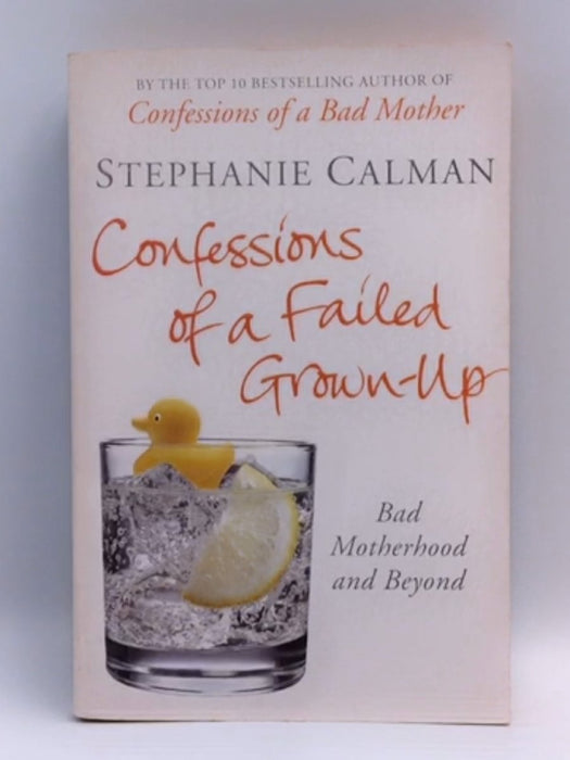 Confessions of a Failed Grown-up - Stephanie Calman; 