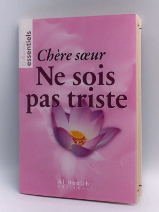 Ne Sois Pas Triste - Al Hadith Editions