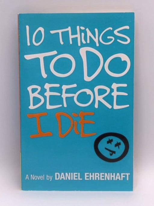 10 Things to Do Before I Die - Daniel Ehrenhaft; 