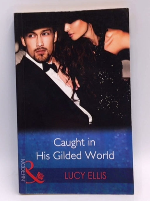 Caught in His Gilded World - Lucy Ellis; 