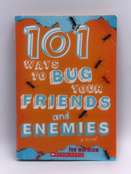 101 Ways To Bug Your Friends and Enemies - Lee Wardlaw