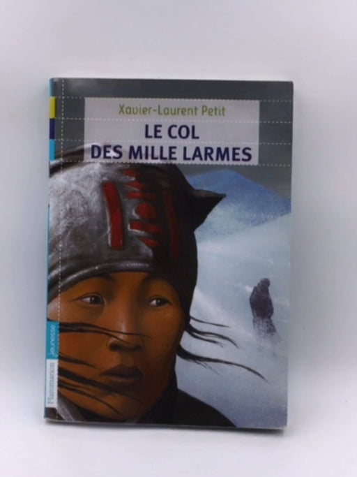 Le col des mille larmes - Xavier-Laurent Petit