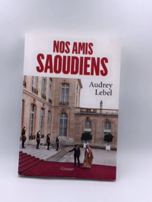 Nos amis saoudiens - Audrey Lebel; 