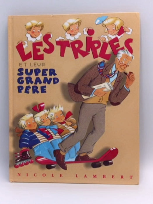 Les triplés et leur super grand-père - Hardcover - Nicole Lambert; 