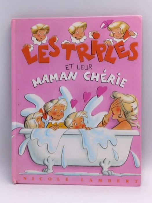 Les Triplés et leur maman chérie - Hardcover - Nicole Lambert; 