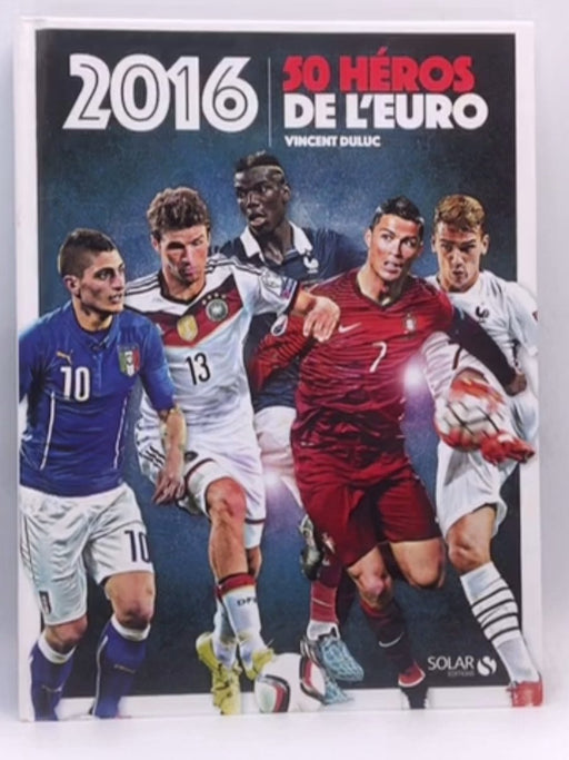 50 héros de l'euro 2016 - Vincent Duluc; 