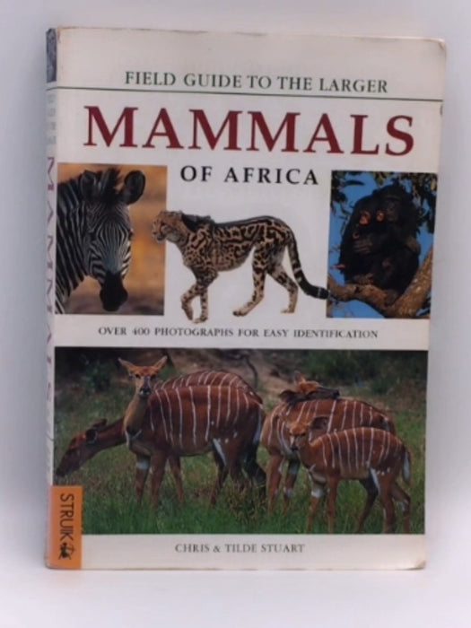 Field Guide to the Larger Mammals of Africa - Chris Stuart; Tilde Stuart; 