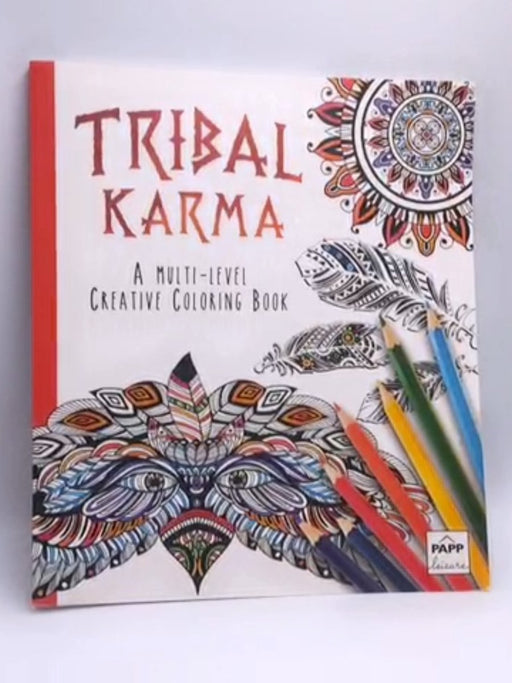 Tribal Karma: A Multi-Level Creative Coloring Book - Papp International Inc