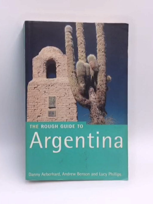 The Rough Guide to Argentina - Danny Aeberhard; Andrew Benson; Lucy Phillips; 