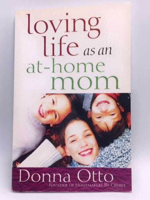 Loving Life as an At-Home Mom - Donna Otto; 