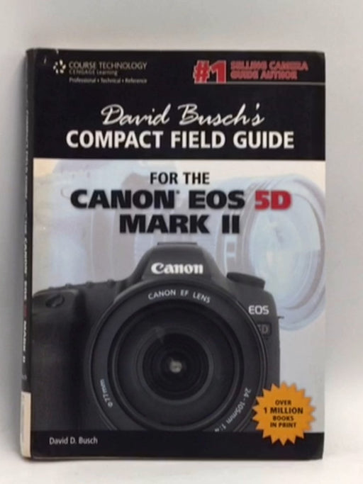  Compact Field Guide for the Canon EOS 5D Mark II - David D. Busch