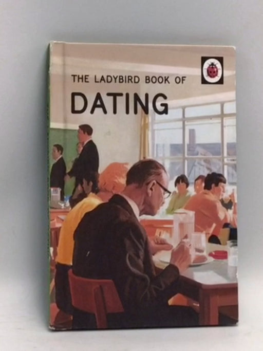 The Ladybird Book of Dating - Jason Hazeley; Joel Morris; 
