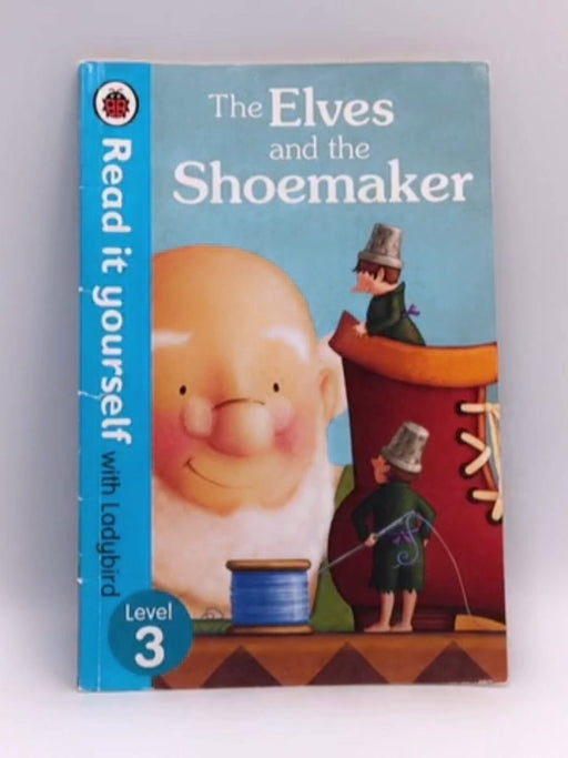 Read It Yourself Level 3 : Elves And The Shoemaker - Ladybird Books