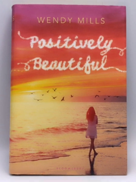 Positively Beautiful - Hardcover - Wendy Mills; 