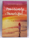 Positively Beautiful - Hardcover - Wendy Mills; 