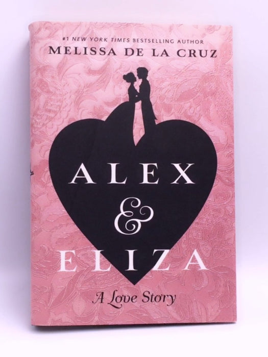 Alex & Eliza (The Alex & Eliza Trilogy) - Hardcover - de la Cruz, Melissa; 