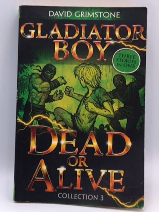 Gladiator Boy: Dead Or Alive - David Grimstone; 