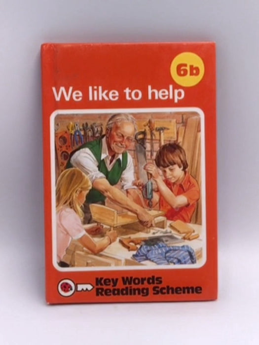 The Ladybird Key Words Reading Scheme: 6b. We like to help - William Murray; William Murray; 