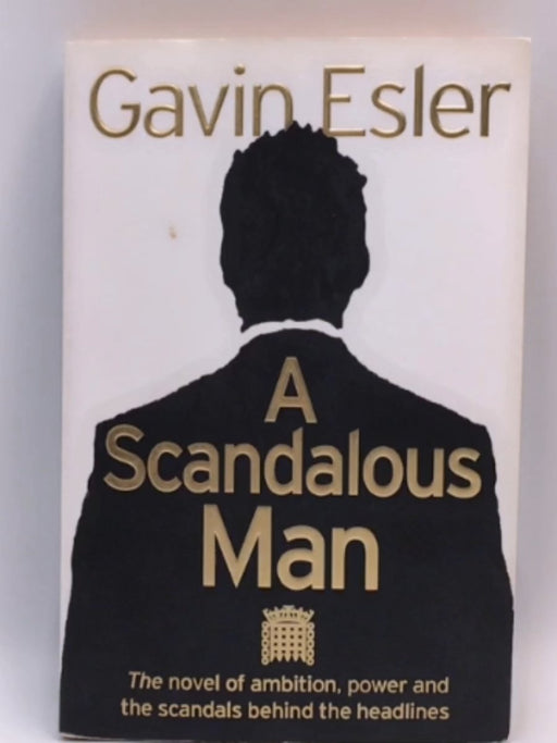 A Scandalous Man - Gavin Esler; 