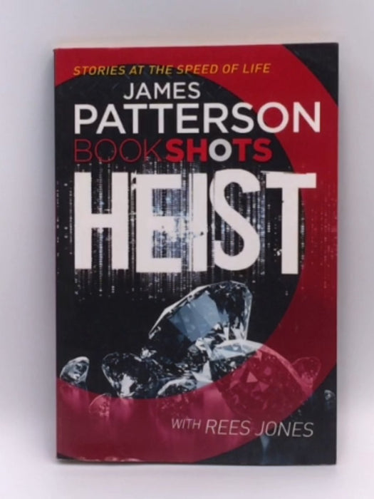 Heist - Jones, Rees; James Patterson 