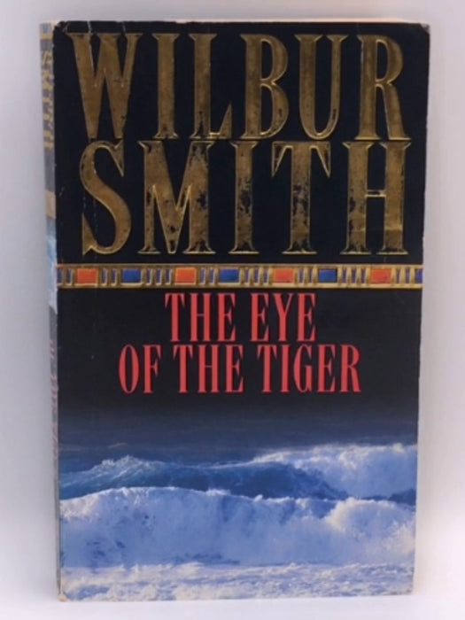 The Eye of the Tiger - Wilbur Smith