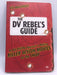 The DV Rebel's Guide - Stu Maschwitz; 