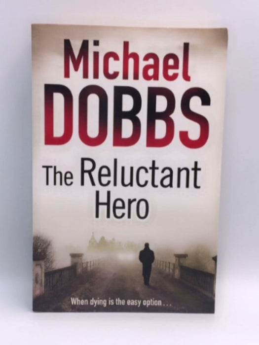 The Reluctant Hero - Michael Dobbs; 