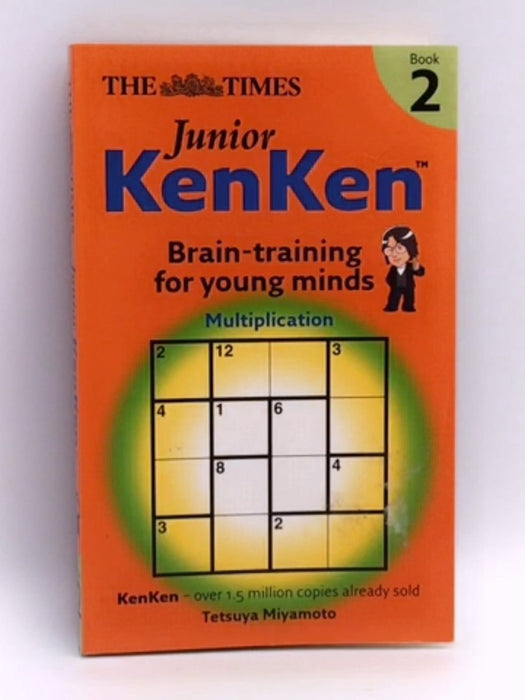 Junior KenKen - the Times: Junior KenKen Book 2 - Tetsuya Miyamoto; 