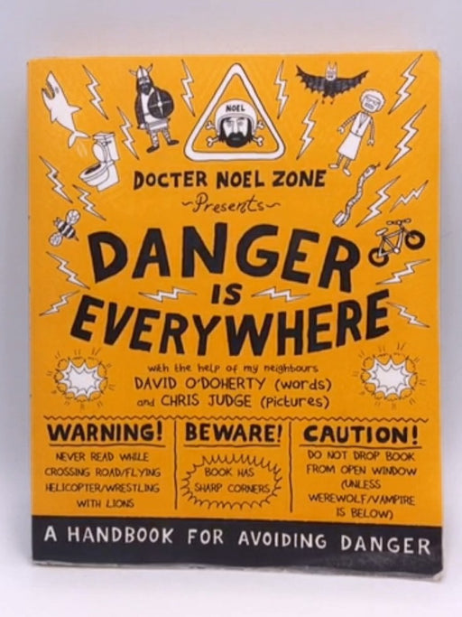 Danger is Everywhere: A Handbook for Avoiding Danger - David O'Doherty; 