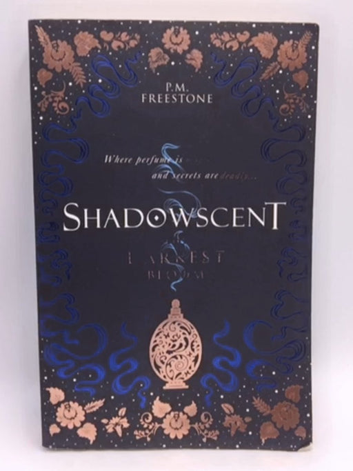 Shadowscent: the Darkest Bloom - P. M. Freestone; 