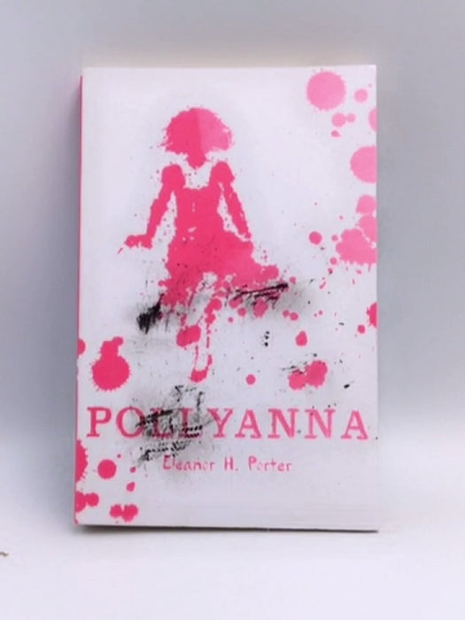 Pollyanna (Scholastic Classics) - Eleanor H Porter; 