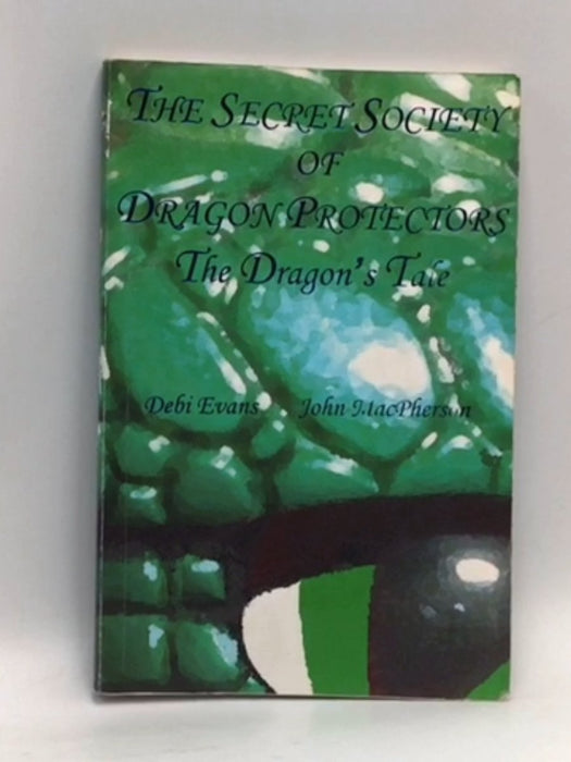 The Dragon's Tale (secret Society Of Dragon Protectors) - Debi Evans; John Macpherson