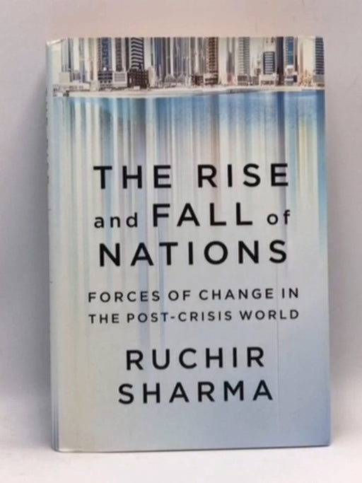 The Rise and Fall of Nations - Ruchir Sharma; 
