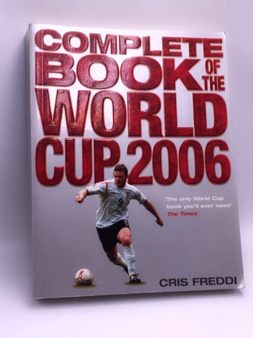 Complete Book of the World Cup 2006 - Cris Freddi; 