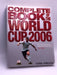 Complete Book of the World Cup 2006 - Cris Freddi; 