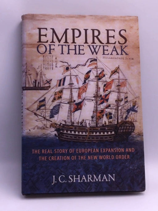 Empires of the Weak - Hardcover - J. C. Sharman; 