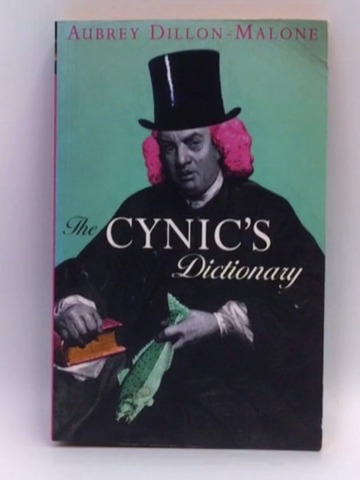 The Cynic's Dictionary - Aubrey Dillon-Malone; 