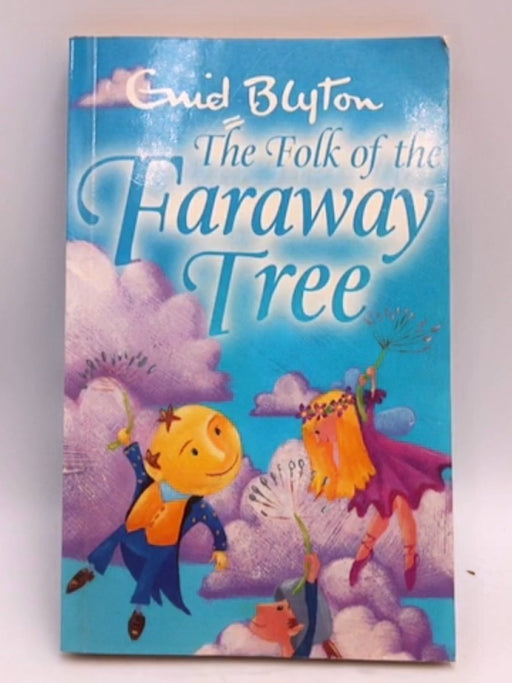 The Folk of the Faraway Tree - Enid Blyton; 