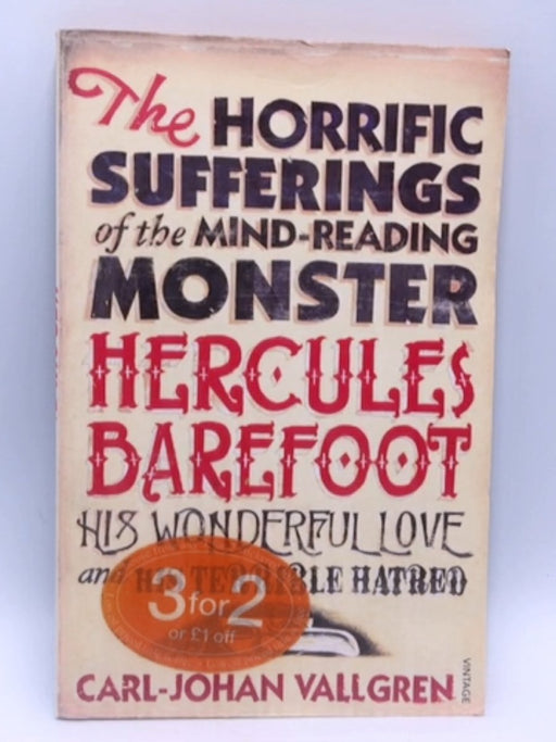 The Horrific Sufferings of the Mind-Reading Monster Hercules Barefoot - Carl-Johan Vallgren; 