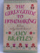 The Girls' Guide to Homemaking - Amy Bratley; 