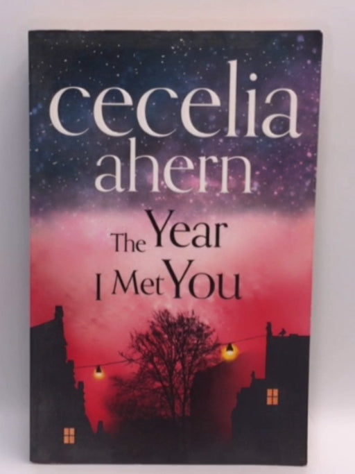 The Year I Met You - Cecelia Ahern