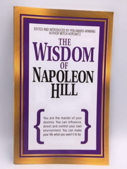 The Wisdom of Napoleon Hill - Mitch Horowitz; 