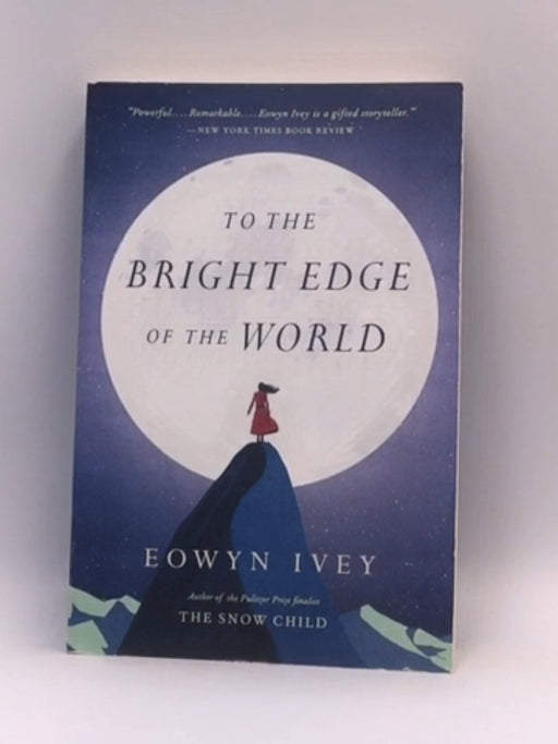 To the Bright Edge of the World - Eowyn Ivey; 