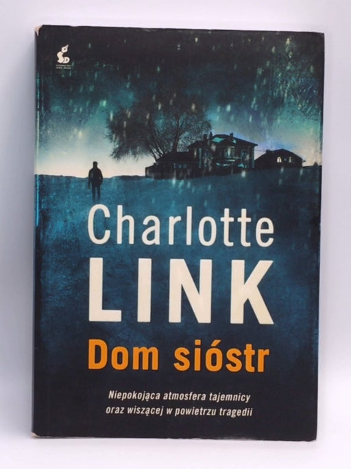 Dom sióstr - Charlotte Link; Ryszard Wojnakowski; Wydawnictwo Sonia Draga; 