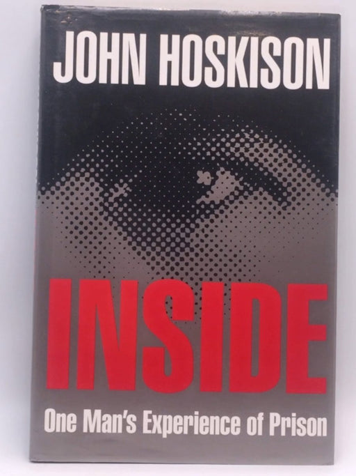 Inside: One Man's Experience of Prison- Hardcover - Hoskison, John; 