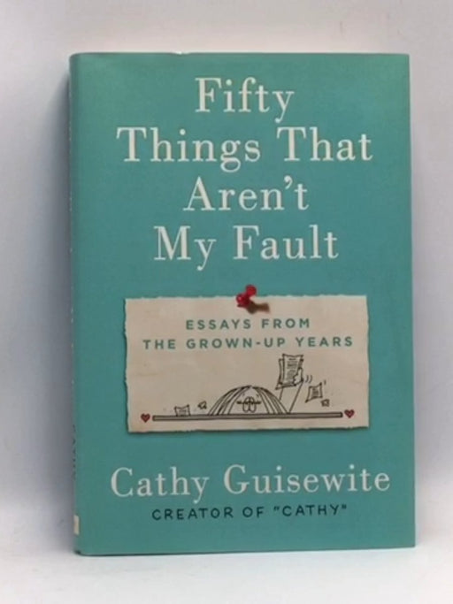 Fifty Things That Aren't My Fault - Cathy Guisewite; 