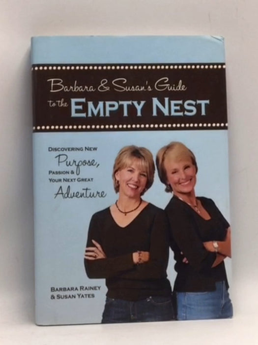 Barbara & Susan's Guide to the Empty Nest - Barbara Rainey; Susan Yates; 