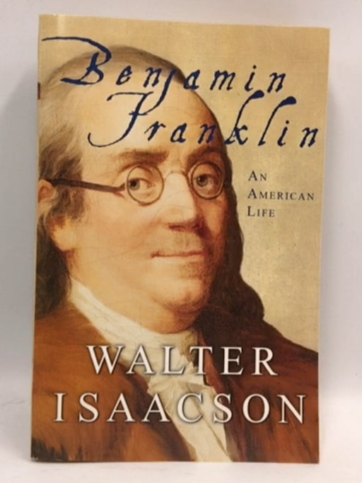Benjamin Franklin - Walter Isaacson; 