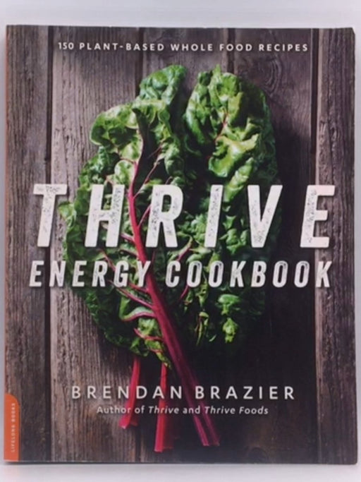 Thrive Energy Cookbook - Brendan Brazier; 