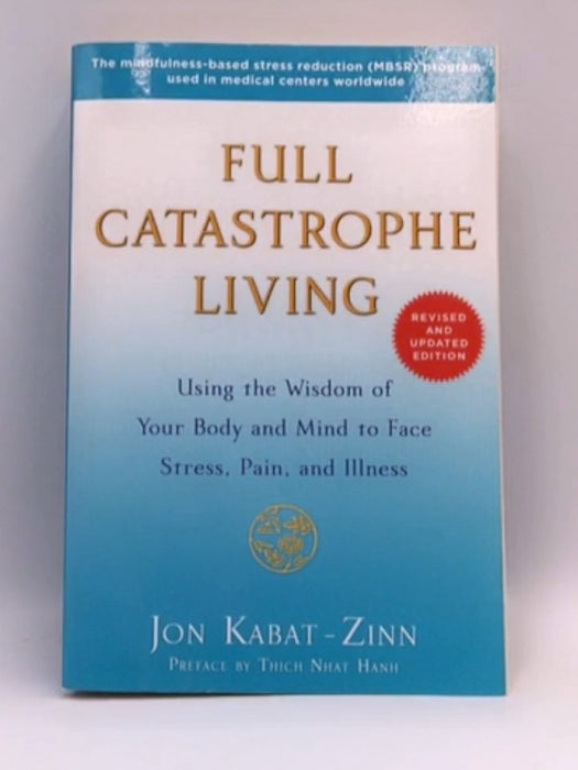 Full Catastrophe Living (Revised Edition) - Jon Kabat-Zinn; 